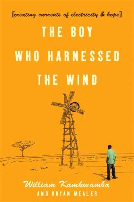  The Boy Who Harnessed the Wind – Uma Jornada Épica de Ingenuidade e Esperança na Etiópia do Século VII